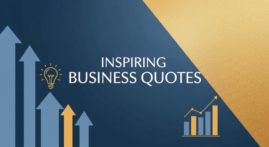 100 Inspiring Business Quotes to Motivate Success in 2025